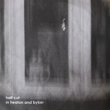 Half Cut in Heaton and Byker