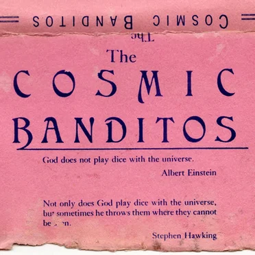 The Cosmic Banditos