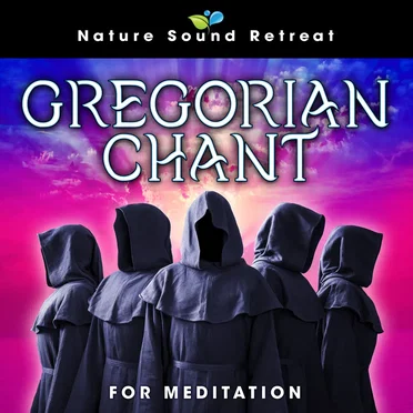 Gregorian Chant for Meditation by Nature Sound Retreat - album cover