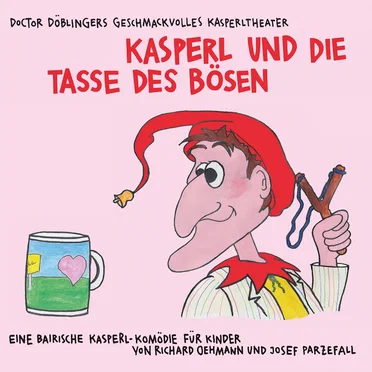 Kasperl und die Tasse des Bösen by Doctor Döblingers geschmackvolles Kasperltheater - album cover