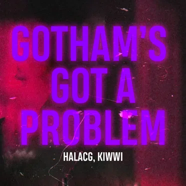 Gotham’s Got A Problem