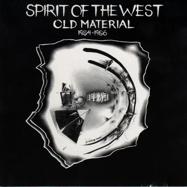 Old Material 1984 - 1986 by Spirit of the West - album cover