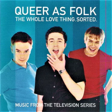 Queer as Folk: The Whole Love Thing. Sorted. by Various Artists - album cover