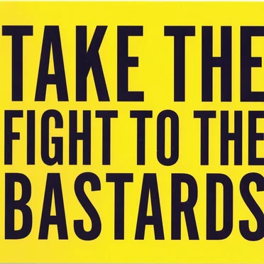 Take the Fight to the Bastards