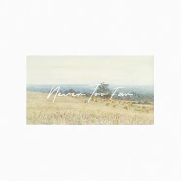 Never Too Far