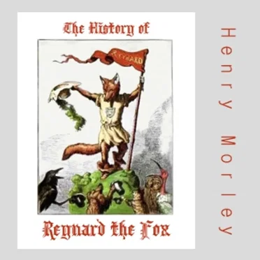 The History of Reynard the Fox by Henry Morley - album cover