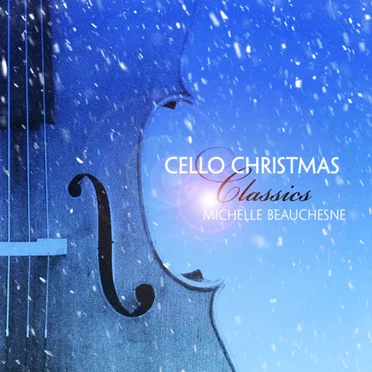 Cello Christmas Classics by Michelle Beauchesne - album cover