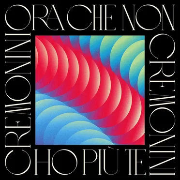 Ora che non ho più te by Cesare Cremonini - album cover