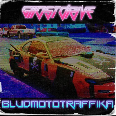 BLUDMOTOTRAFFIKA by GhostDrive - album cover