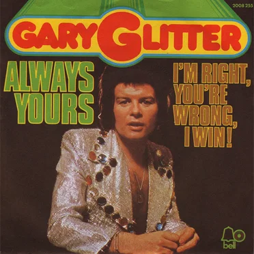 Always Yours / I’m Right, You’re Wrong, I Win! by Gary Glitter - album cover