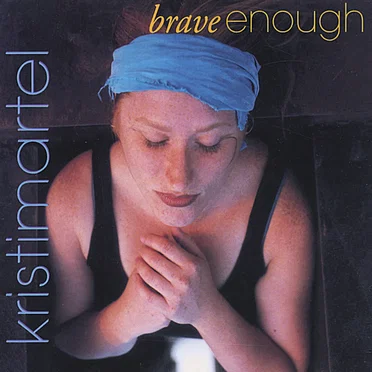 Brave Enough by Kristi Martel - album cover