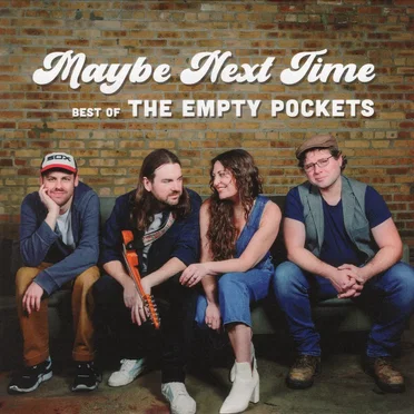 Maybe Next Time: Best of The Empty Pockets