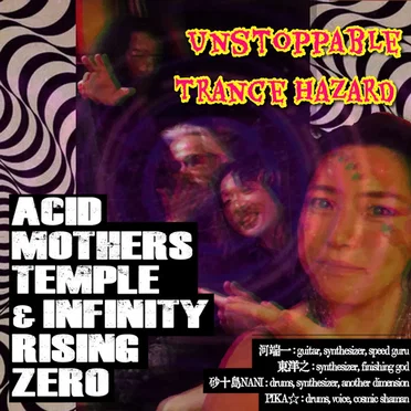 Unstoppable Trance Hazard by Acid Mothers Temple & Infinity Rising Zero - album cover
