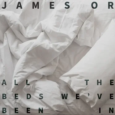 All the Beds We’ve Been In by James OR - album cover