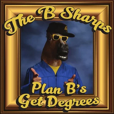 Plan B's Get Degrees by The b Sharps - album cover