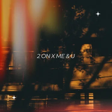 2 On x Me & U