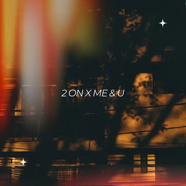 2 On x Me & U