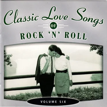 Classic Love Songs of Rock 'n' Roll • Volume Six by Various Artists - album cover