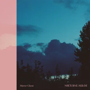 Nocturne / Aubade by Mirror Ghost - album cover