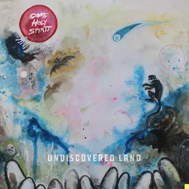 Undiscovered Land by Come Holy Spirit - album cover