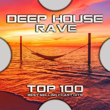 Deep House Rave Top 100 Best Selling Chart Hits by Various Artists - album cover