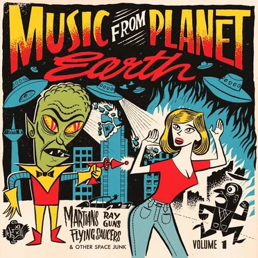 Music From Planet Earth – Martians, Rayguns, Flying Saucers And Other Space Junk / Volume One by Various Artists - album cover