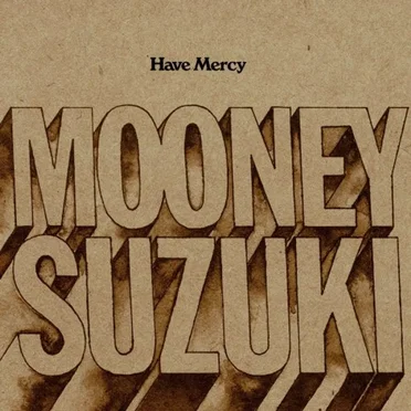 Have Mercy by The Mooney Suzuki - album cover