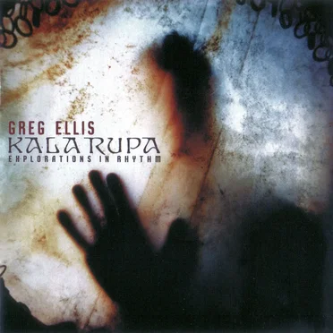 Kala Rupa: Explorations in Rhythm by Greg Ellis - album cover