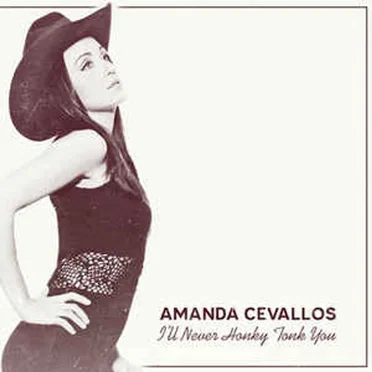 I’ll Never Honky Tonk You by Amanda Cevallos - album cover