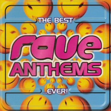 The Best Rave Anthems… Ever! by Various Artists - album cover