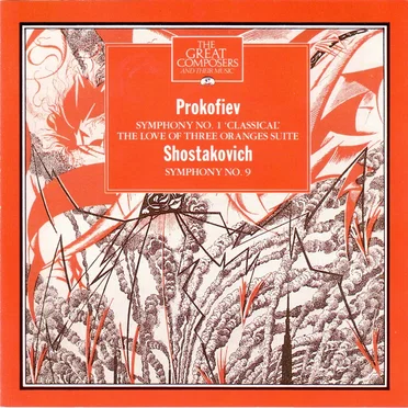 The Great Composers, Volume 47: Prokofiev: Symphony no. 1 “Classical” / The Love of Three Oranges Suite / Shostakovich: Symphony no. 9
