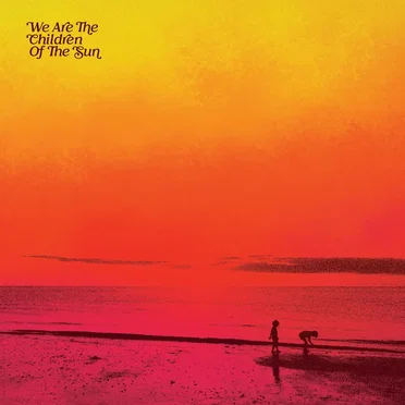 We Are The Children Of The Sun by Various Artists - album cover