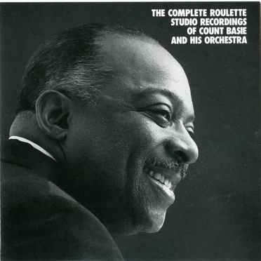 The Complete Roulette Studio Recordings of Count Basie and His Orchestra