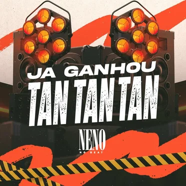 Já Ganhou Tan Tan Tan