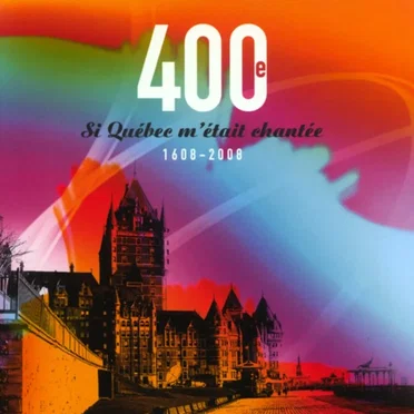Si Québec m'était chantée 1608-2008 by Various Artists - album cover