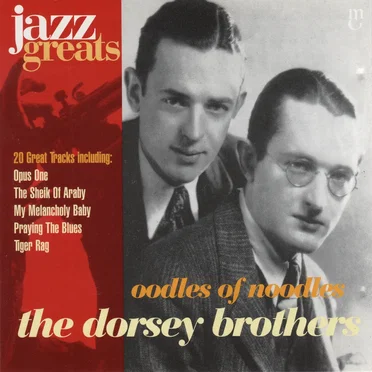 Jazz Greats, Volume 36: The Dorsey Brothers: Oodles of Noodles