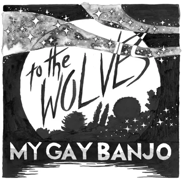To the Wolves by My Gay Banjo - album cover