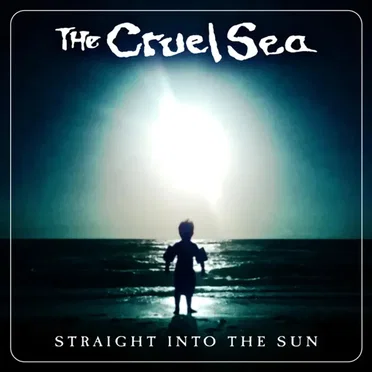 Straight Into the Sun by The Cruel Sea - album cover