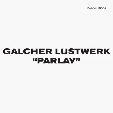 Parlay EP by Galcher Lustwerk - album cover