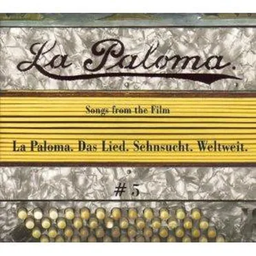 La Paloma #5: Songs from the Film "La Paloma. Das Lied. Sehnsucht. Weltweit" by Various Artists - album cover