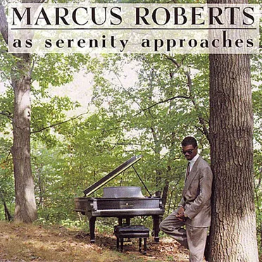 As Serenity Approaches by Marcus Roberts - album cover