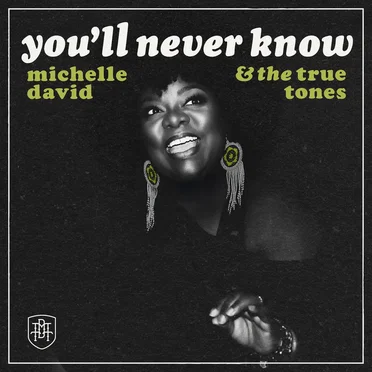 You’ll Never Know by Michelle David & The True-Tones - album cover