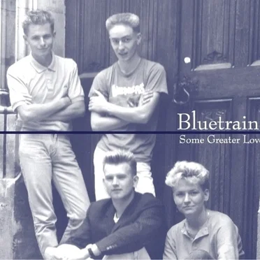 Some Greater Love by Bluetrain - album cover