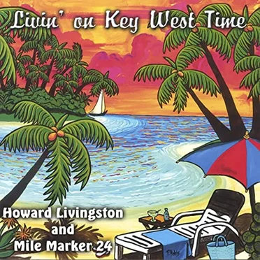 Livin' on Key West Time by Howard Livingston and The Mile Marker 24 Band - album cover