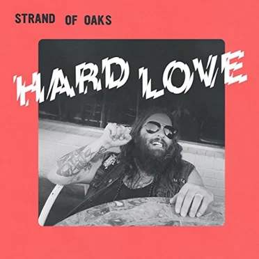 Hard Love by Strand of Oaks - album cover