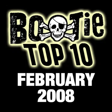 Bootie Top 10 – February 2008