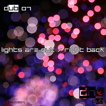 Lights Are Out / Right Back by Dub 07 - album cover