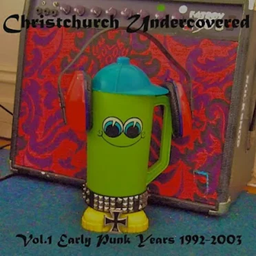 Christchurch Undercovered Vol.1: The Early Punk Years 1992-2003 by Various Artists - album cover
