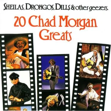 Sheilas, Drongos, Dills & Other Geezers: 20 Chad Morgan Greats