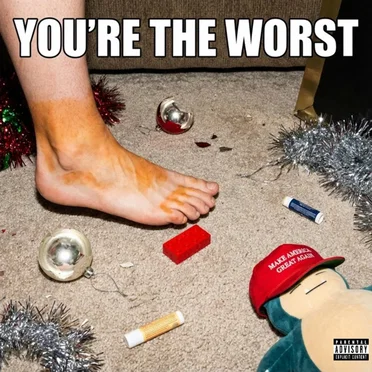 YOU'RE THE WORST